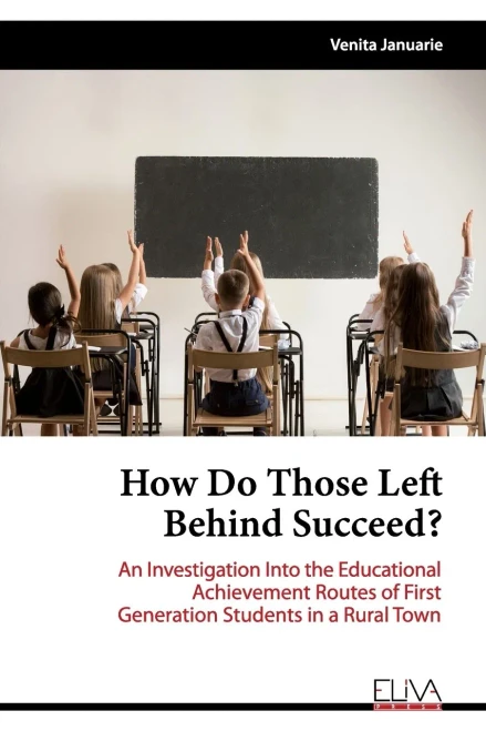 How Do Those Left Behind Succeed?: An Investigation Into the Educational Achievement Routes of First Generation Students in a Rural Town