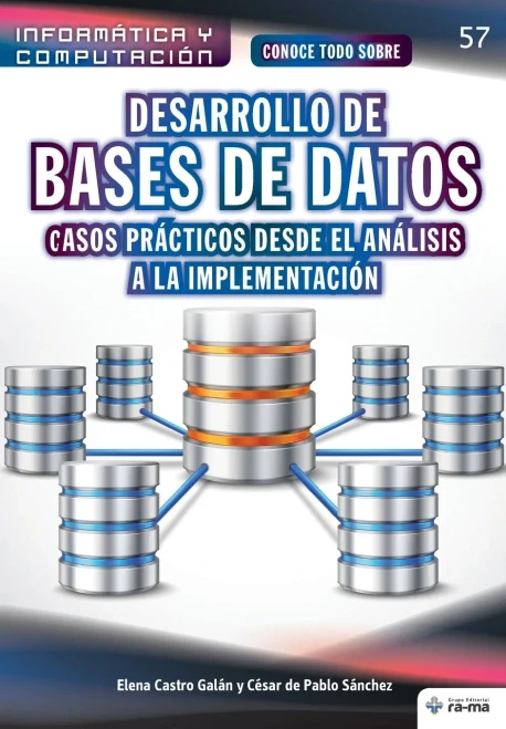 Conoce todo sobre Desarrollo de Bases de Datos: casos prácticos desde el análisis a la implementación (Colecciones ABG - Informática y Computación) (Spanish Edition)