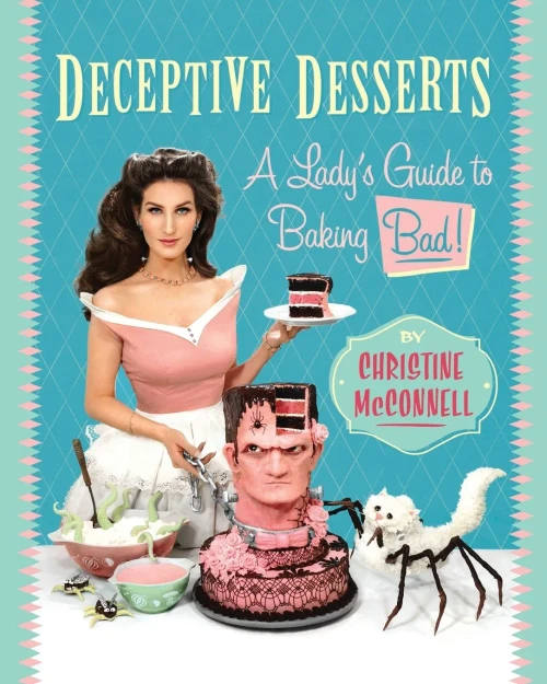 Deceptive Desserts: A Lady's Guide to Baking Bad!