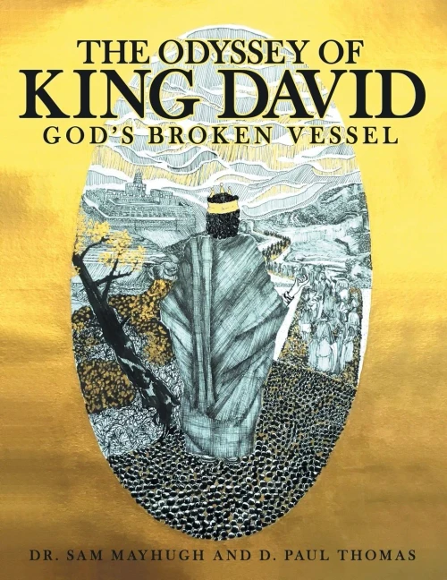 The Odyssey of King David: God?s Broken Vessel