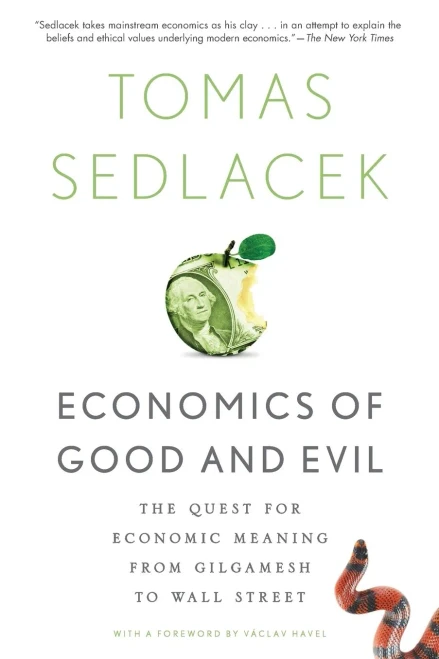 Economics of Good and Evil: The Quest For Economic Meaning From Gilgamesh To Wall Street