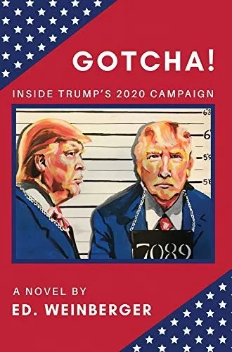 GOTCHA!: Inside Trump's 2020 Campaign--A Novel