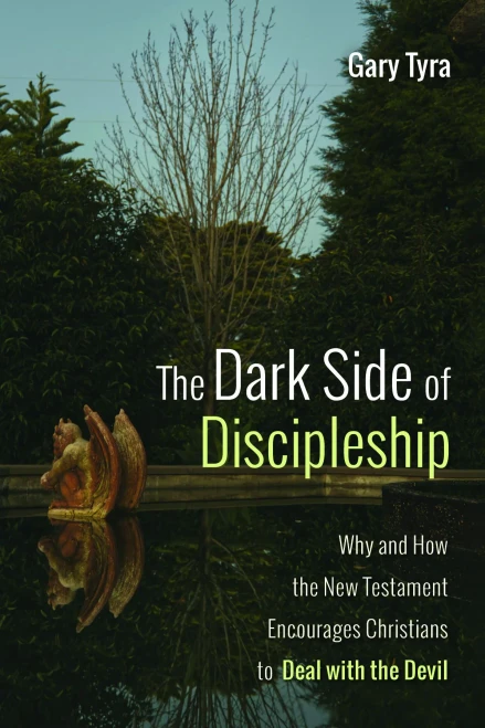 The Dark Side of Discipleship: Why and How the New Testament Encourages Christians to Deal with the Devil