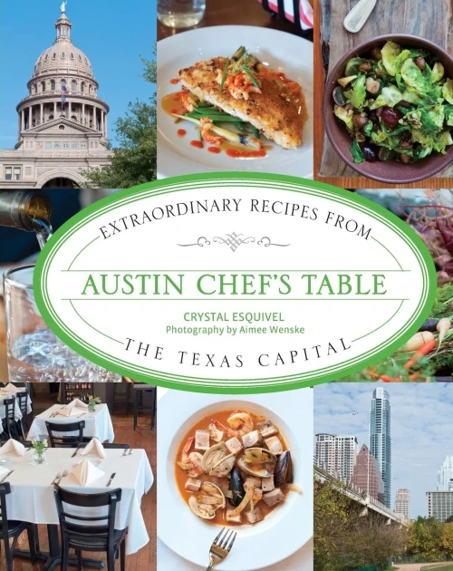 Austin Chef's Table: Extraordinary Recipes From The Texas Capital