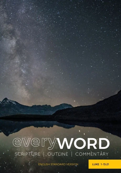 everyWORD: Luke 1û13:21: Scripture, Outline, Commentary (ESV)