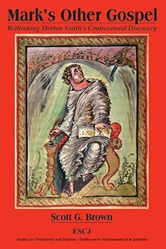 Mark's Other Gospel: Rethinking Morton Smith's Controversial Discovery (Studies in Christianity and Judaism)