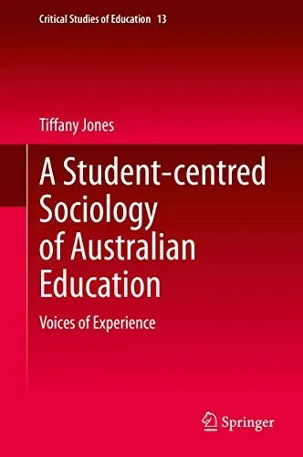 A Student-centred Sociology of Australian Education: Voices of Experience (Critical Studies of Education)