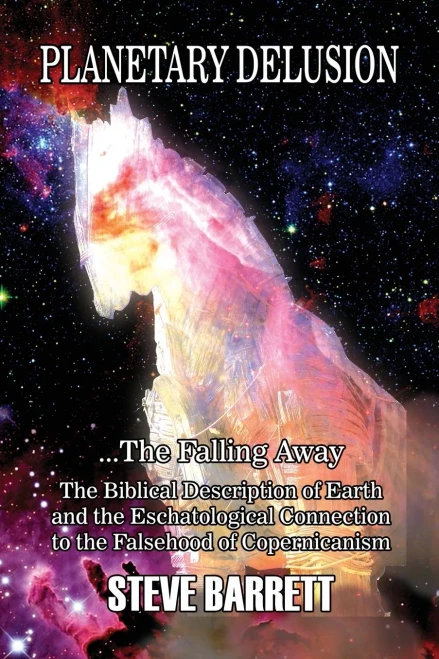 Planetary Delusion? the Falling Away: The Biblical Description of Earth and the Eschatological Connection to the Falsehood of Copernicanism