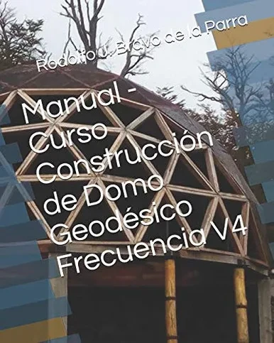 Manual - Curso Construcción de Domo Geod?sico Frecuencia V4 (Spanish Edition)