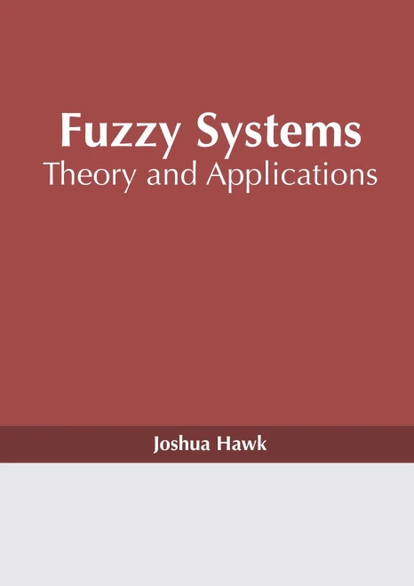 Fuzzy Systems: Theory and Applications