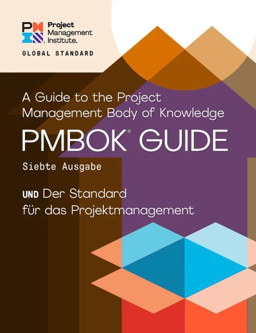 A Guide to the Project Management Body of Knowledge (PMBOK« Guide) û Seventh Edition and The Standard for Project Management (GERMAN) (German Edition)