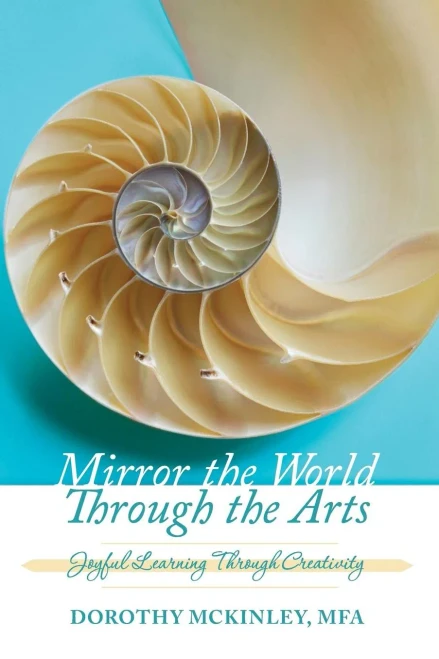Mirror the World Through the Arts: Joyful Learning Through Creativity
