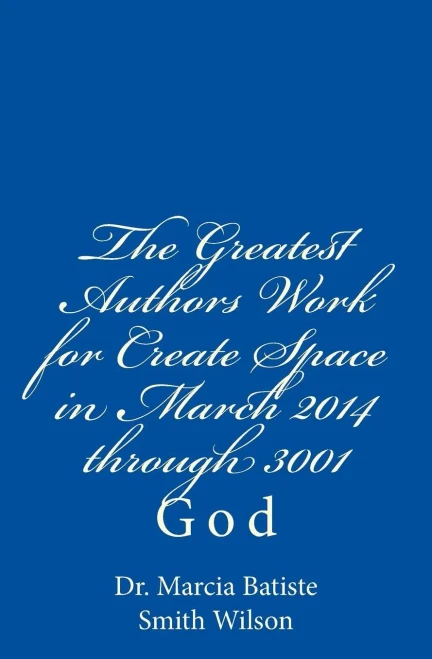 The Greatest Authors Work for Create Space in March 2014 through 3001: God