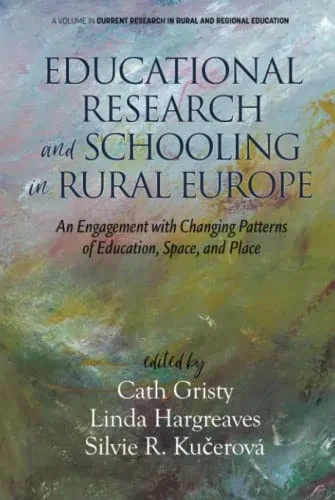 Educational Research and Schooling in Rural Europe: An Engagement with Changing Patterns of Education, Space and Place (Current Research in Rural and Regional Education) - 9781648021640