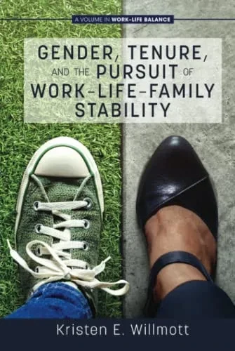 Gender, Tenure, and the Pursuit of Work-Life-Family Stability (Work-Life Balance) - 9781648021817