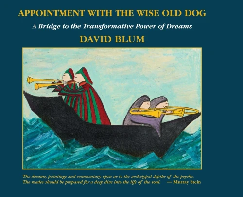 Appointment with the Wise Old Dog: A Bridge to the Transformative Power of Dreams - 9781630518707