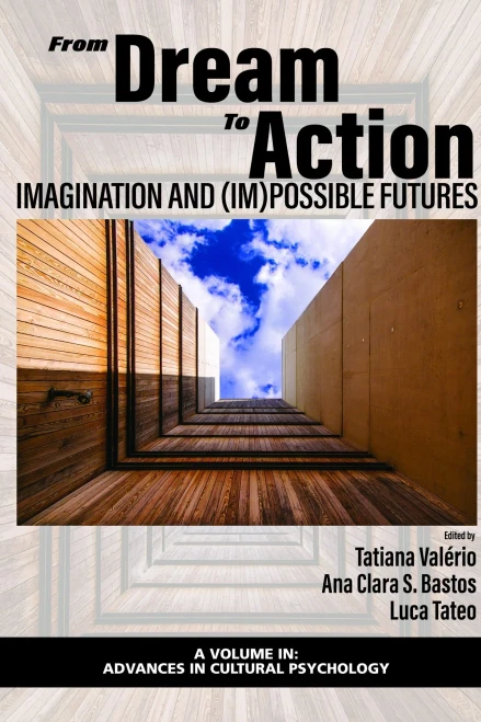 From Dream to Action: Imagination and (Im)Possible Futures (Advances in Cultural Psychology: Constructing Human Development) - 9781648022791