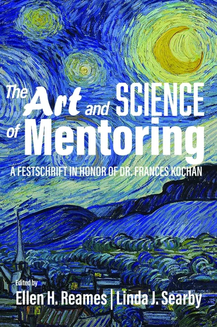 The Art and Science of Mentoring: A Festschrift in Honor of Dr. Frances Kochan - 9781648022852