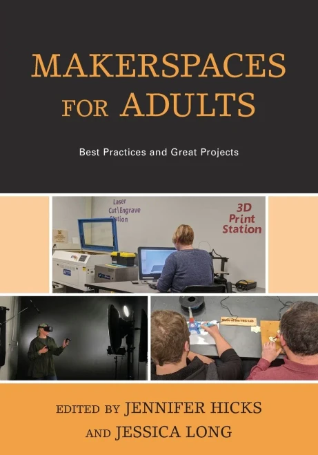 Makerspaces for Adults: Best Practices and Great Projects - 9781538133323