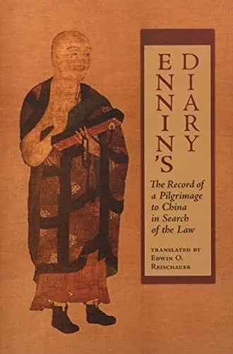 Ennin's Diary: The Record of a Pilgrimage to China in Search of the Law - 9781621386520