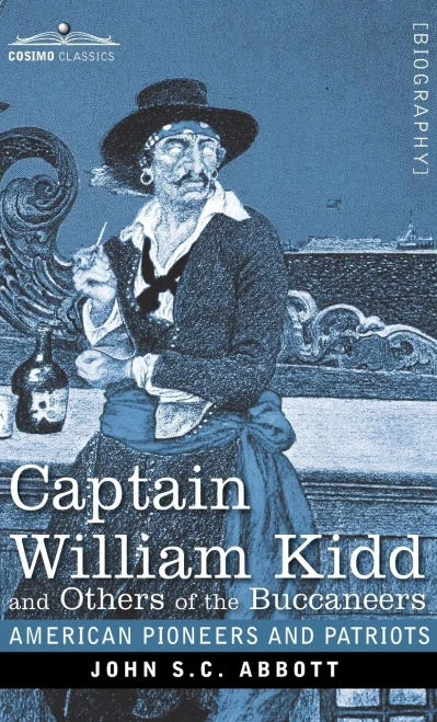Captain William Kidd and Others of the Buccaneers (American Pioneers and Patriots) - 9781646792597