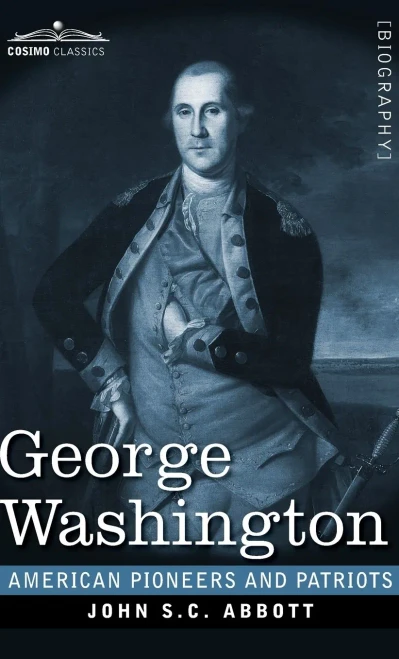 George Washington: Life in America One Hundred Years Ago (American Pioneers and Patriots) - 9781646792498