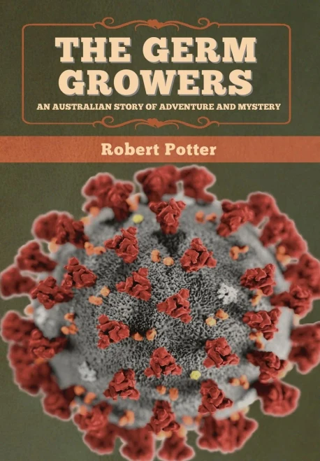 The Germ Growers: An Australian story of adventure and mystery - 9781647993658