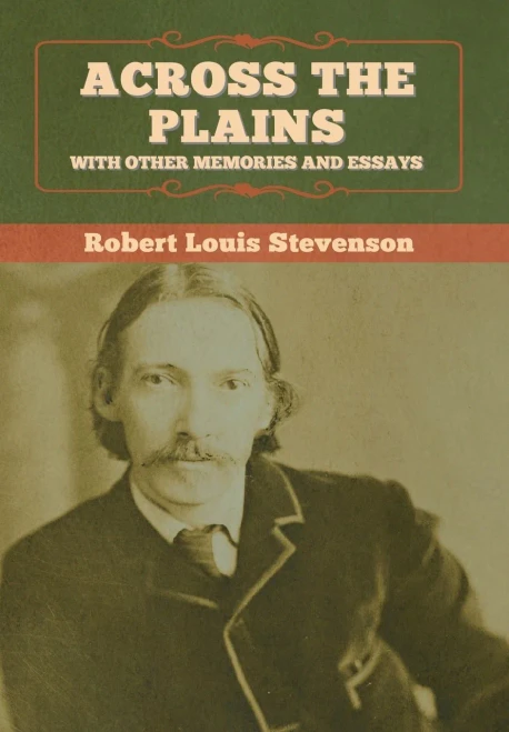 Across the Plains, with Other Memories and Essays - 9781647995256