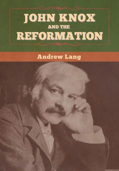 John Knox and the Reformation - 9781647996482