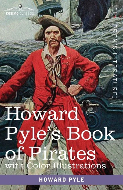 Howard Pyle's Book of Pirates, with color illustrations: Fiction, Fact & Fancy concerning the Buccaneers & Marooners of the Spanish Main - 9781646792184