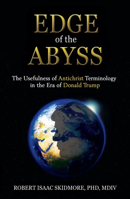 Edge of the Abyss: The Usefulness of Antichrist Terminology in the Era of Donald Trump - 9781630518950