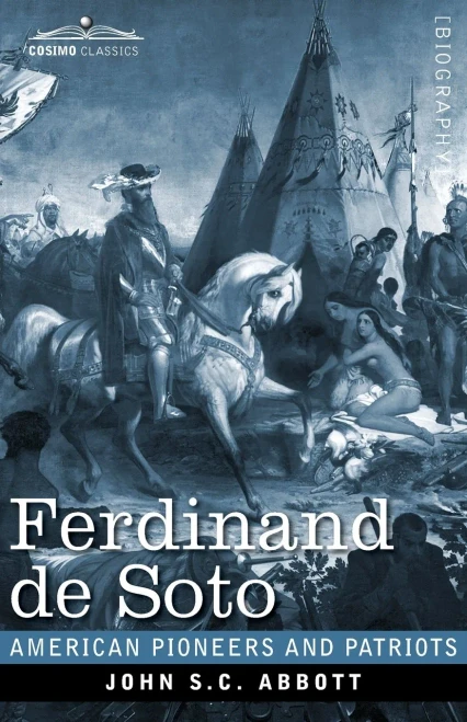 Ferdinand de Soto: The Discoverer of the Mississippi (American Pioneers and Patriots) - 9781646792504