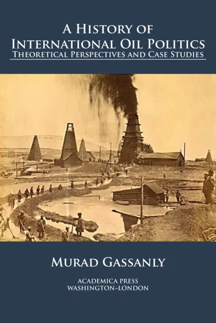 A history of international oil politics: Theoretical Perspectives And Case Studies - 9781680539448