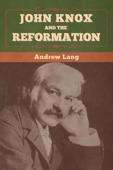 John Knox and the Reformation - 9781647996475