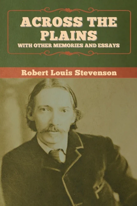 Across the Plains, with Other Memories and Essays - 9781647995249