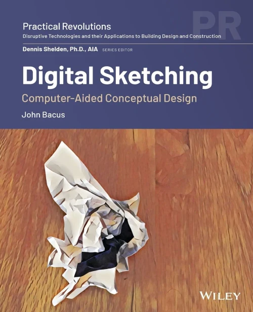 Digital Sketching: Computer-Aided Conceptual Design (Disruptive AEC Technologies)