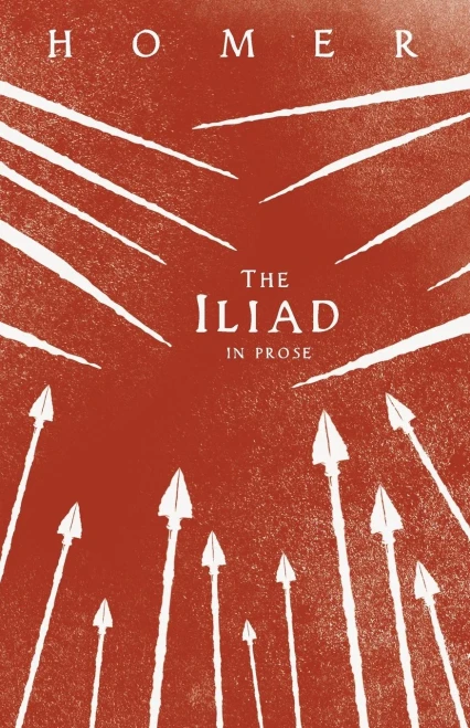 The Iliad: Homer's Greek Epic with Selected Writings - 9781528719735