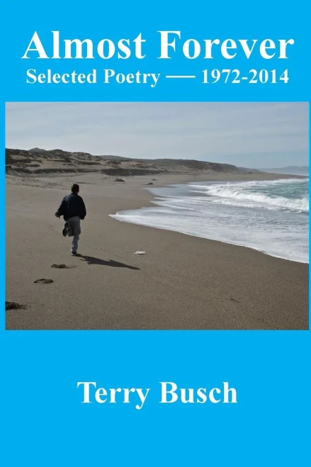 Almost Forever selected poetry by Terry Busch 1972-2014
