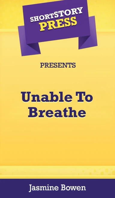 Short Story Press Presents Unable To Breathe - 9781648910975