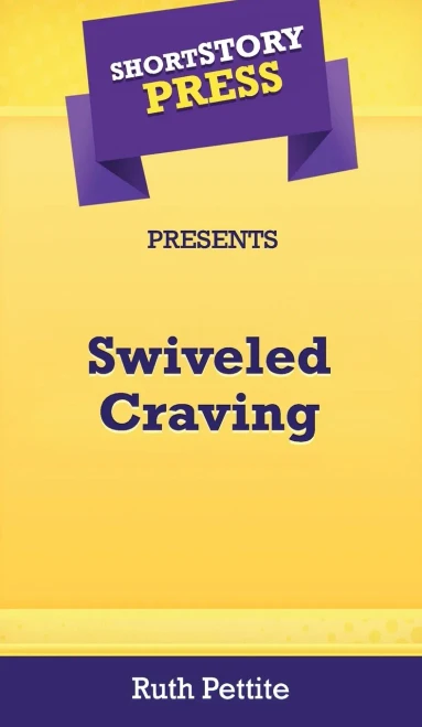 Short Story Press Presents Swiveled Craving - 9781648910654