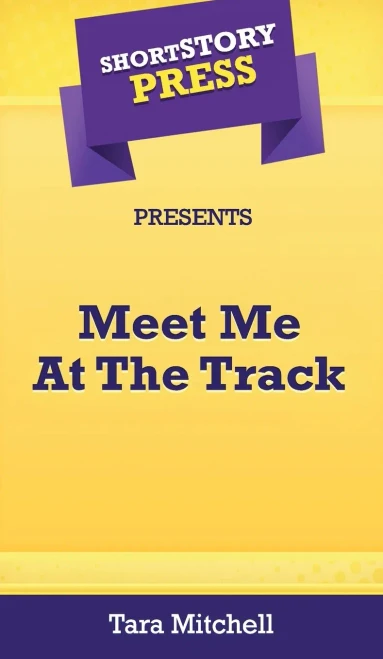 Short Story Press Presents Meet Me At The Track - 9781648910715