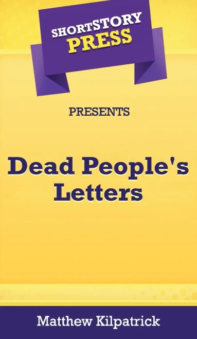 Short Story Press Presents Dead People's Letters - 9781648910852