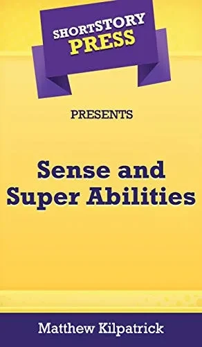 Short Story Press Presents Sense and Super Abilities - 9781648910616