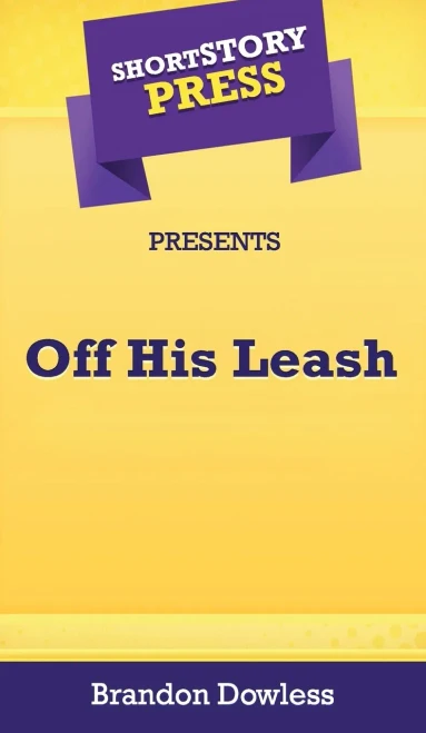 Short Story Press Presents Off His Leash - 9781648910692