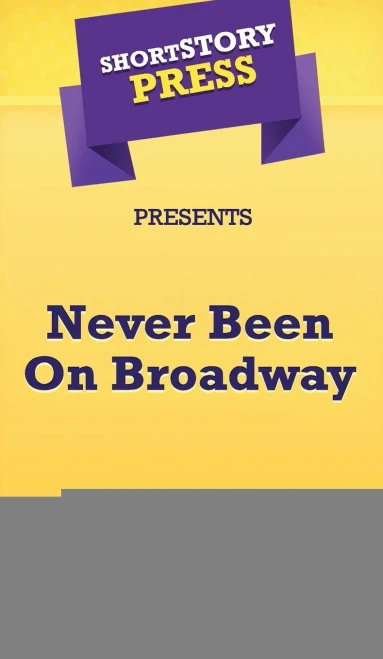 Short Story Press Presents Never Been On Broadway - 9781648911552