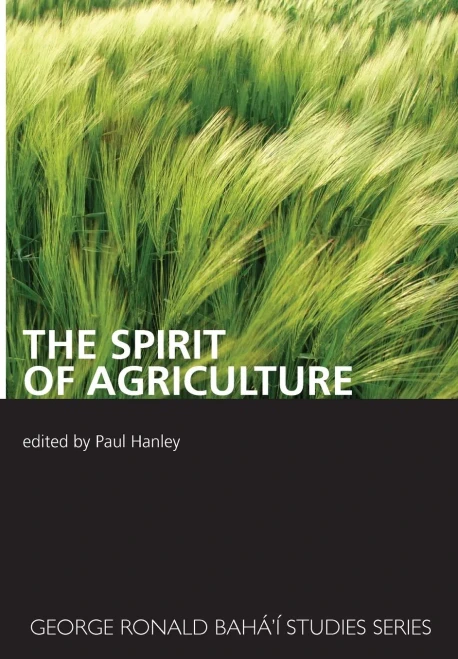 Spirit of Agriculture, The (George Ronald Baha'i Studies)