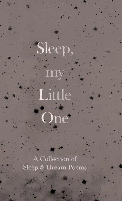 Sleep, My Little One - A Collection of Sleep & Dream Poems - 9781528770293