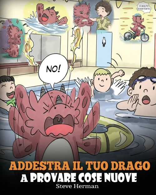Addestra il tuo drago a provare cose nuove: (Get Your Dragon To Try New Things) Una simpatica storia per bambini, per insegnare loro ad abbracciare il ... (My Dragon Books Italiano) (Italian Edition) - 9781649160188
