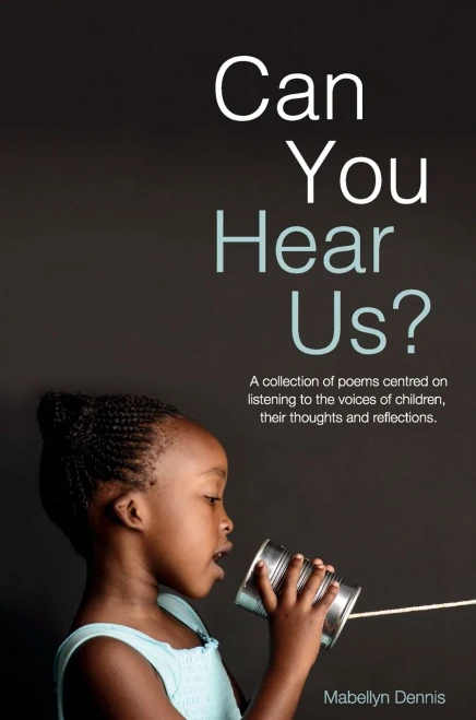 Can You Hear Us?: A collection of poems centred on listening to the voices of children, their thoughts and reflections - 9781649991614