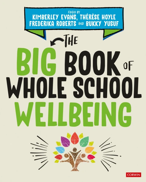The Big Book of Whole School Wellbeing (Corwin Ltd) - 9781529764253